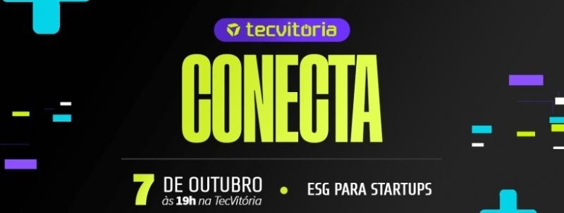 Evento: TecConecta - ESG para Startups (OUTUBRO)