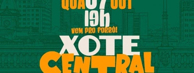 ÚLTIMA QUARTA-FEIRA DO  XOTE CENTRAL!