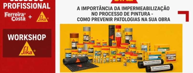 Evento: CLUBE DO PROFISSIONAL FERREIRA COSTA | WORKSHOP SIKA