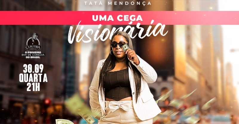 Evento: TATÁ MENDONÇA - UMA CEGA VISIONÁRIA