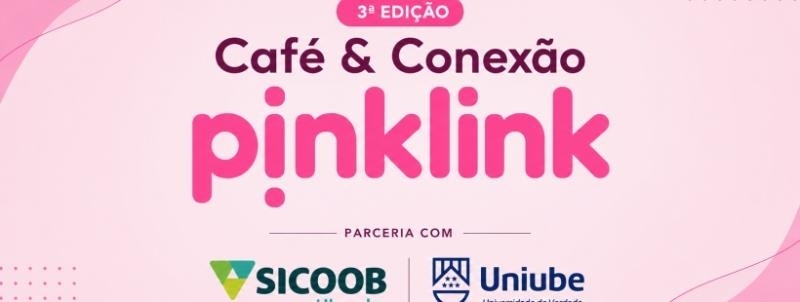 3ª Edição - Café & Conexão Pinkink