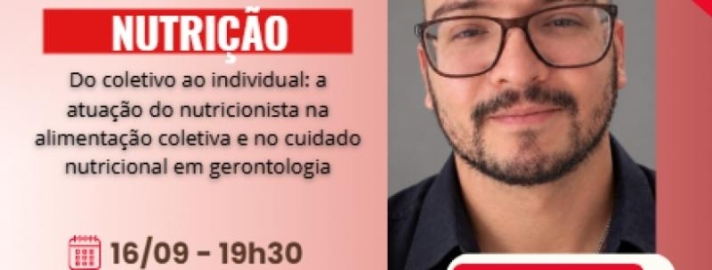 Evento: Palestra - Do coletivo ao individual: a atuação do nutricionista na alimentação coletiva
