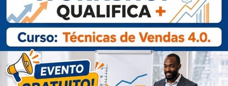 Evento: WORKSHOP QUALIFICA + / CURSO: TÉCNICAS DE VENDAS 4.0.