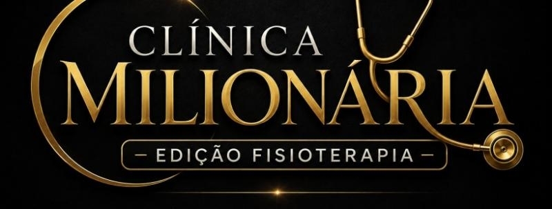 Evento: CLÍNICA MILIONÁRIA - EDIÇÃO FISIOTERAPIA