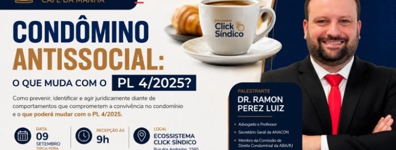 Evento: CONDÔMINO ANTISSOCIAL: O QUE MUDA COM O PL 4/2025?