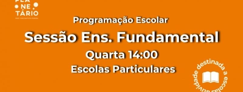 Evento: Sessão Escolar - Escolas Particulares 09/09 às 14h