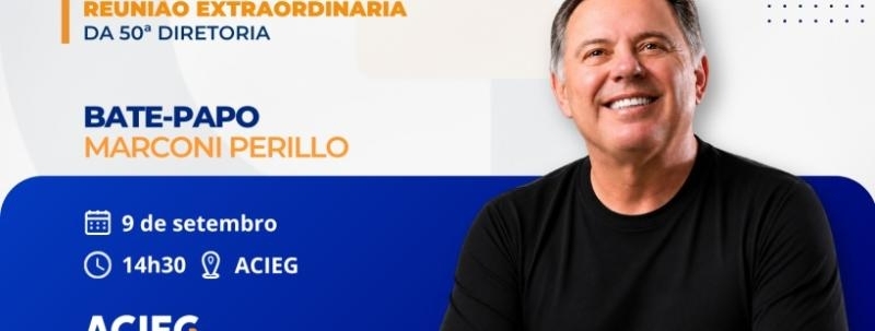 Reunião Extraordinária da 50ª Diretoria - Bate-papo com Marconi Perillo