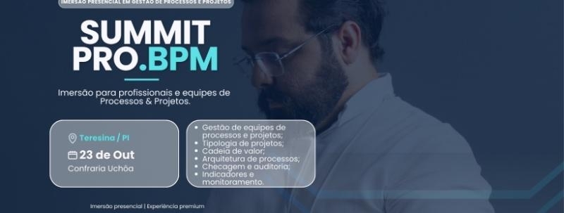 Evento: SUMMIT PRO.BPM THE | Imersão em Gestão de Processos e Projetos | 23 out