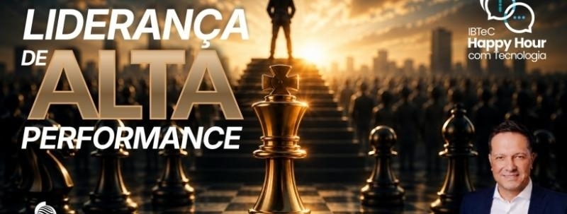 Happy Hour com Tecnologia: Liderança de Alta Performance