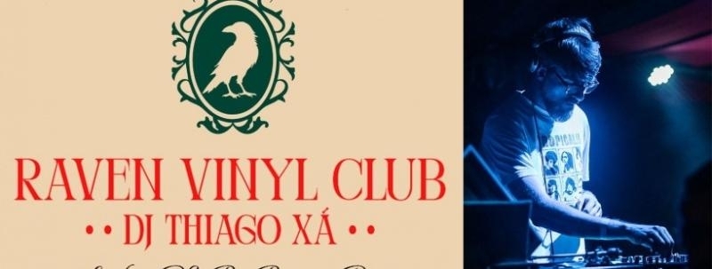 Evento: Raven Vinyl Club: TODAS AS QUARTAS com DJ Thiago XÁ