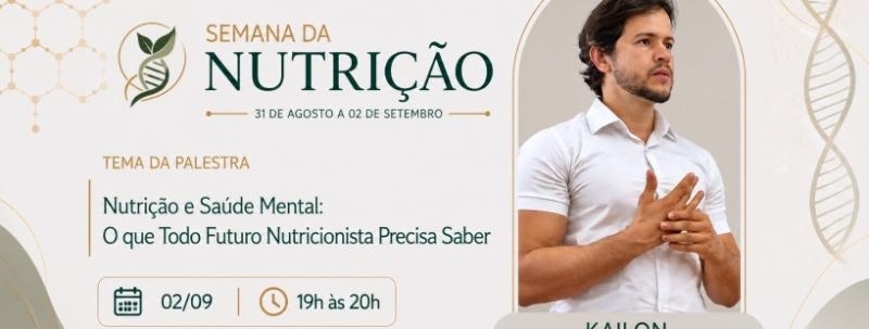 Nutrição e Saúde Mental: o que todo futuro nutricionista precisa saber (Palestrante Kailon)