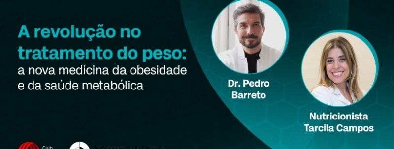 Palestra - A revolução no tratamento do peso: a nova medicina da obesidade e da saúde metabólica