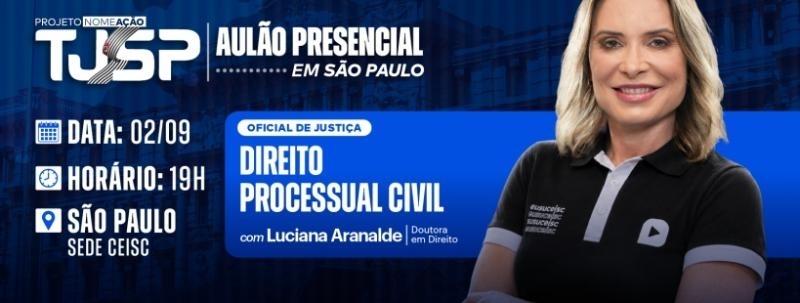 Evento: Aulão TJ-SP - Oficial de Justiça - Direito Processual Civil