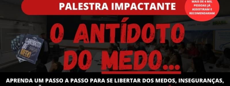 O Antídoto do Medo - Aprenda como se libertar das inseguranças e medos