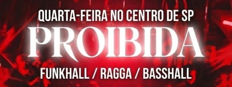 Evento: CCPC 02/09 QUARTA PROIBIDA - FUNKHALL, DANCEHALL E SHATTA + TECHNO das 22h AS 5h