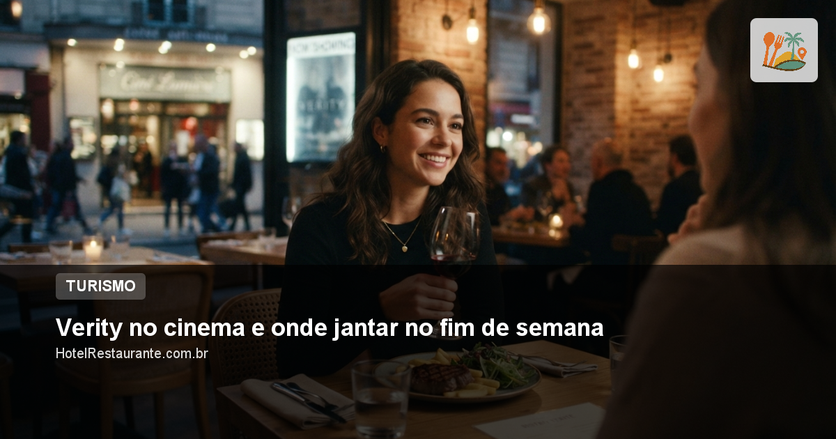 Verity no cinema e onde jantar no fim de semana