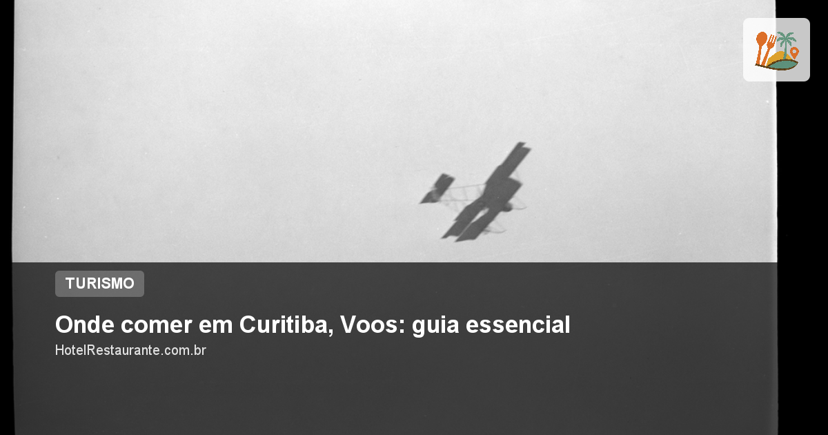 Onde comer em Curitiba, Voos: guia essencial
