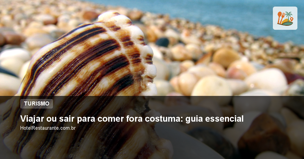 Viajar ou sair para comer fora costuma: guia essencial