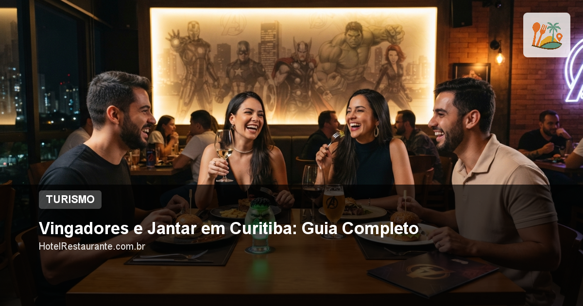 Vingadores e Jantar em Curitiba: Guia Completo